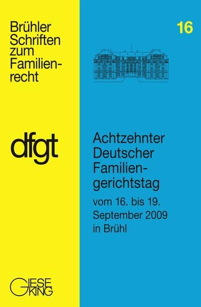 Ansprachen und Referate : Berichte und Ergebnisse der Arbeitskreise / Achtzehnter Deutscher Familiengerichtstag vom 16. bis 19. September in Brühl Law