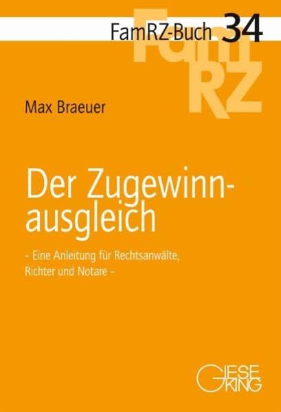 Der Zugewinnausgleich: Eine Anleitung für Rechtsanwälte, Richter und Notare (FamRZ-Buch) Law