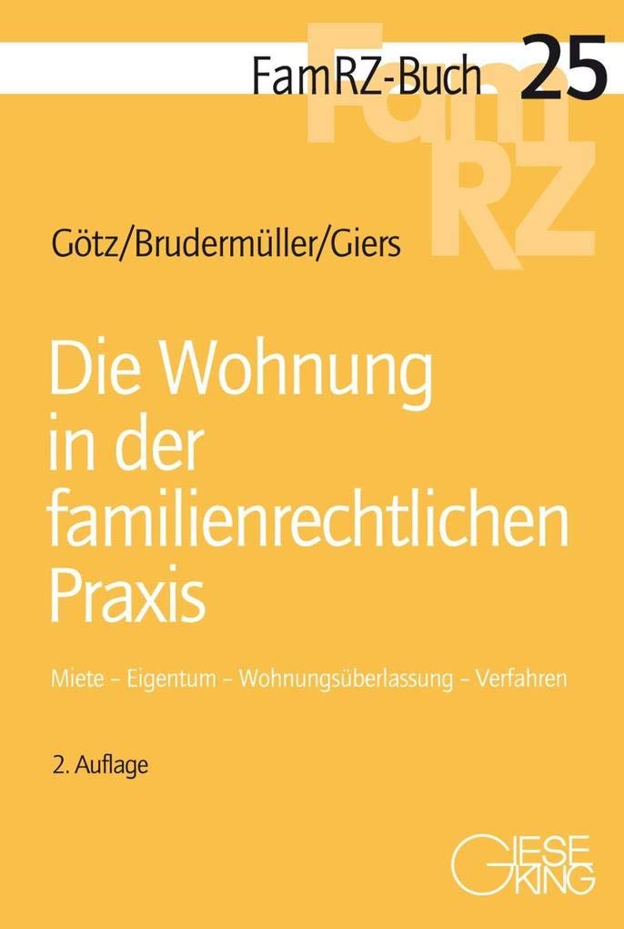 Die Wohnung in der familienrechtlichen Praxis: Miete - Eigentum - Wohnungsüberlassung - Verfahren (FamRZ-Buch) Law