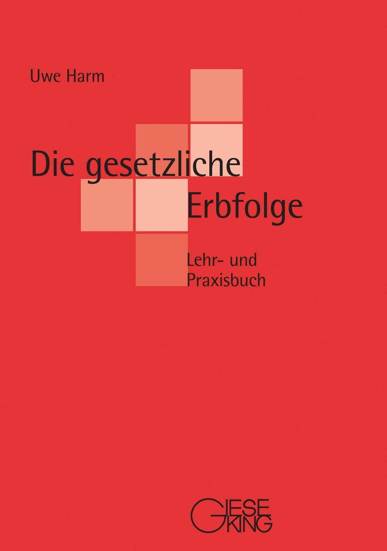 Die gesetzliche Erbfolge: Lehr- und Praxisbuch Law