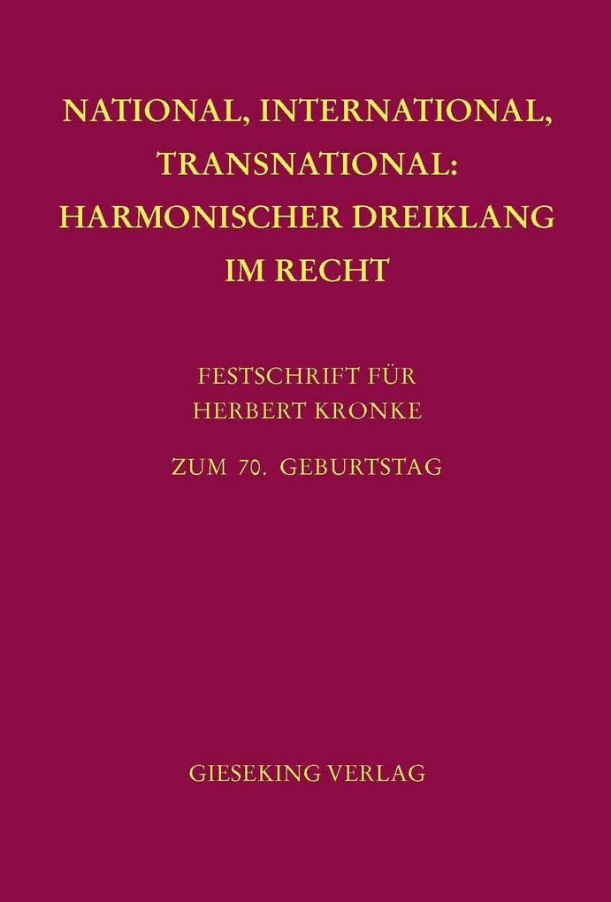 National, International, Transnational: Harmonischer Dreiklang im Recht: Festschrift für Herbert Kronke zum 70. Geburtstag Law
