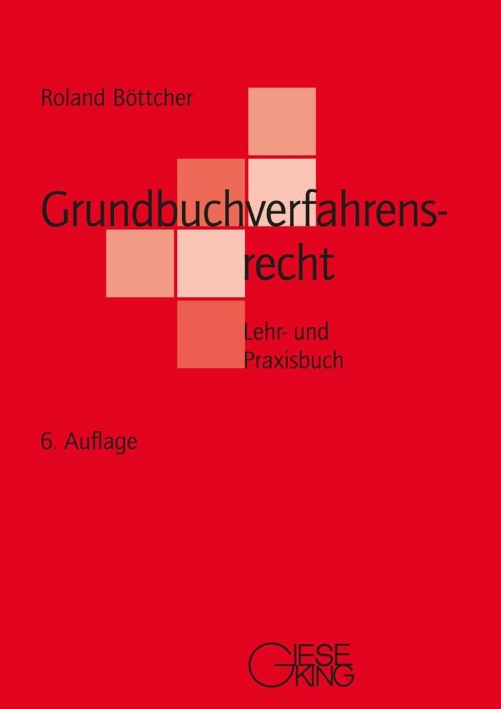 Grundbuchverfahrensrecht: Lehr- und Praxisbuch Law