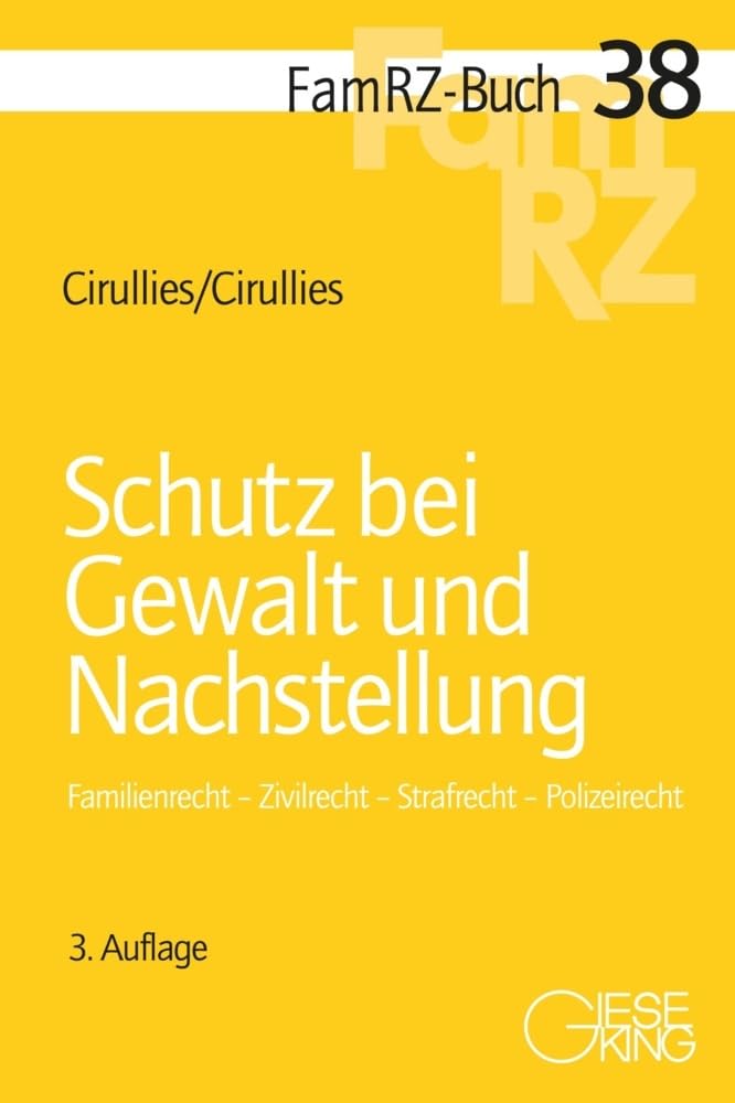 Schutz bei Gewalt und Nachstellung: Familienrecht - Zivilrecht - Strafrecht - Polizeirecht (FamRZ-Buch) Law