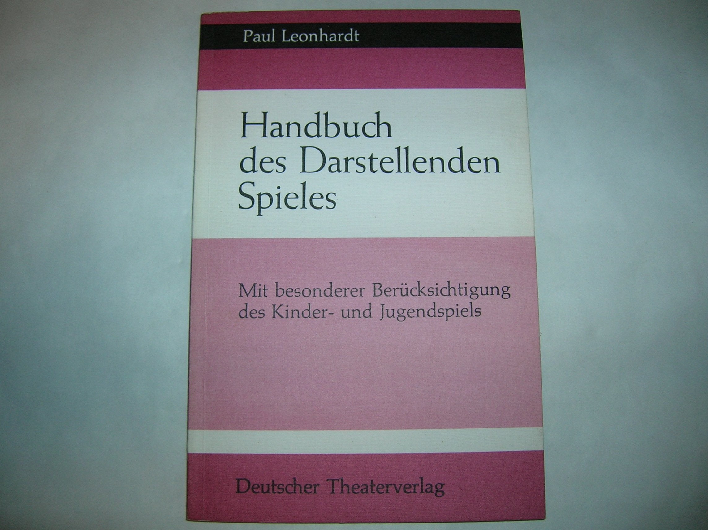 Handbuch des Darstellenden Spieles. Mit besonderer Berücksichtigung des Kinder- und Jugendspiels Books