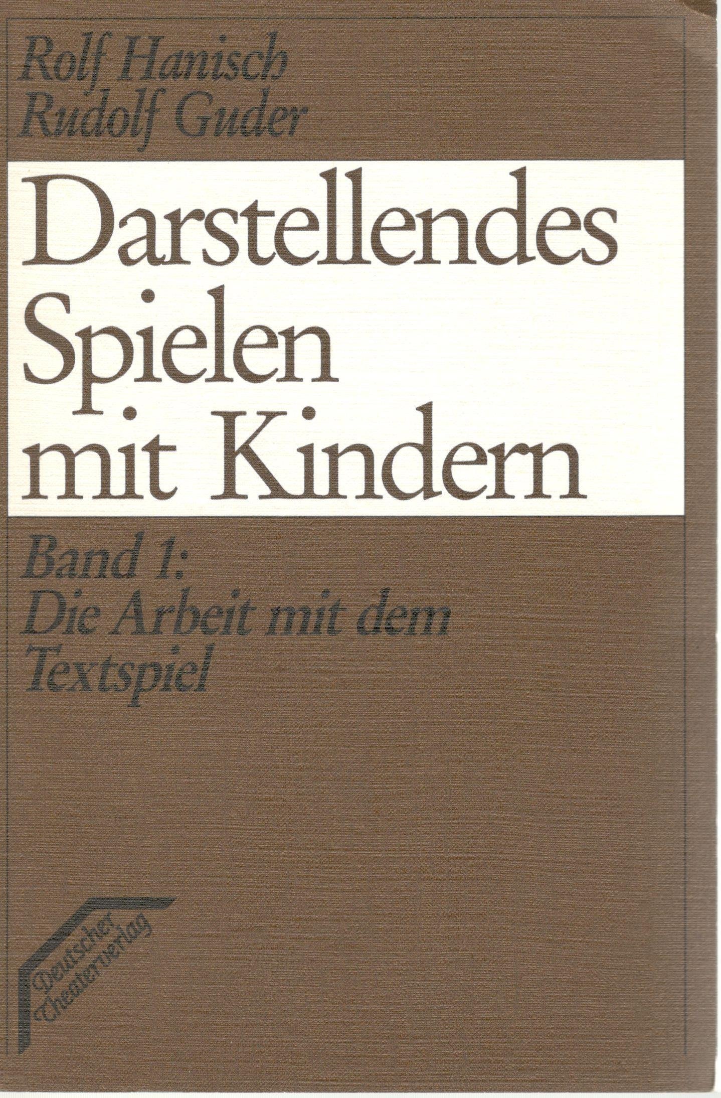 Darstellendes Spielen mit Kindern; Band 1: Die Arbeit mit dem Textspiel Books