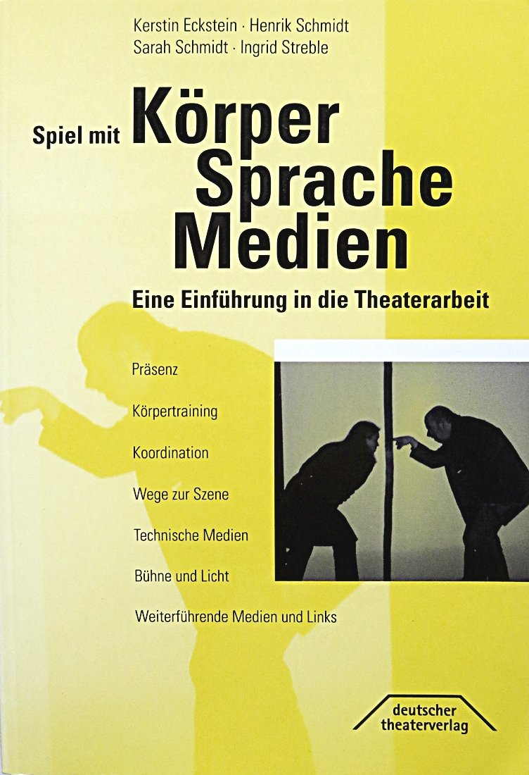Spiel mit Körper, Sprache, Medien: Eine Einführung in die Theaterarbeit Film, Art & Culture