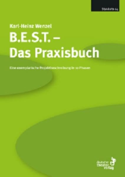 B.E.S.T.- Das Praxisbuch: Eine exemplarische Projektbeschreibung in 10 Phasen Film, Art & Culture