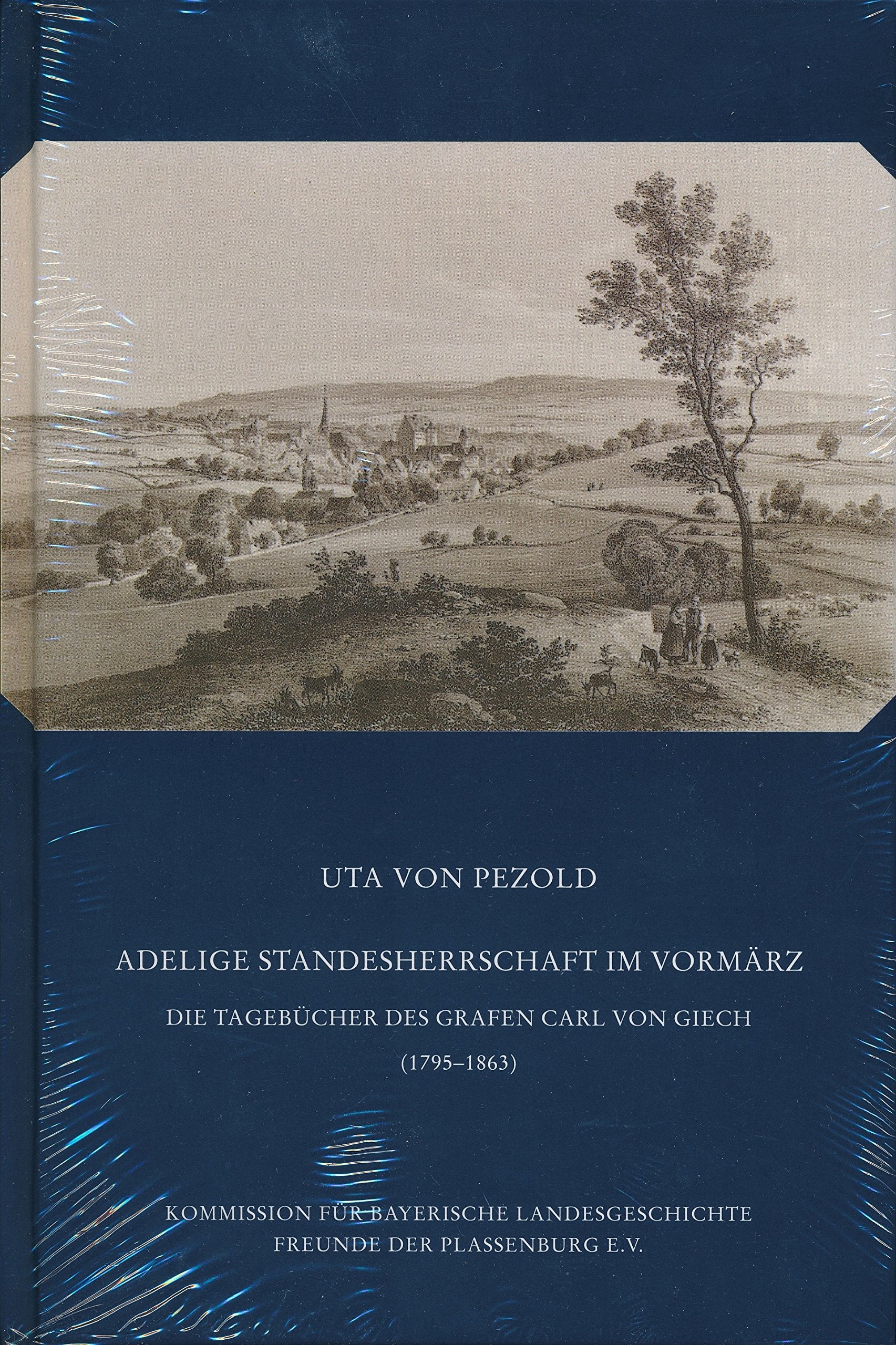 Materalien zur Bayerischen Landesgeschichte / Adelige Standesherrschaft im Vormärz: Die Tagebücher des Grafen Carl von Giech 1795-1863 Politics & History