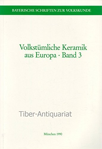 Volkstümliche Keramik aus Europa 3 (Bayerische Schriften zur Volkskunde) Books