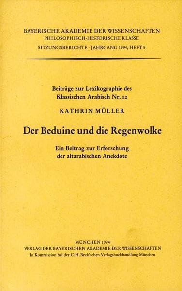 Der Beduine und die Regenwolke: Beiträge zur Lexikographie des Klassischen Arabisch Nr. 12 (Werke des Verlags der Bayerischen Akademie der ... Klasse: Sitzungsberichte) Contemporary literature Books