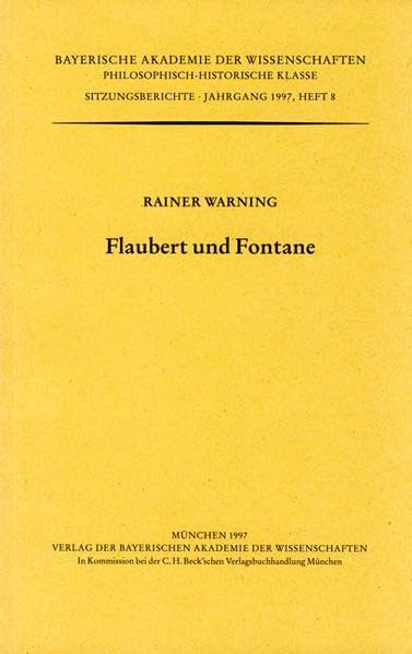 Flaubert und Fontane: Vorgetragen am 8. November 1996 (Werke des Verlags der Bayerischen Akademie der Wissenschaften bei C.H.Beck / Philosophisch-historische Klasse: Sitzungsberichte) Mathematics