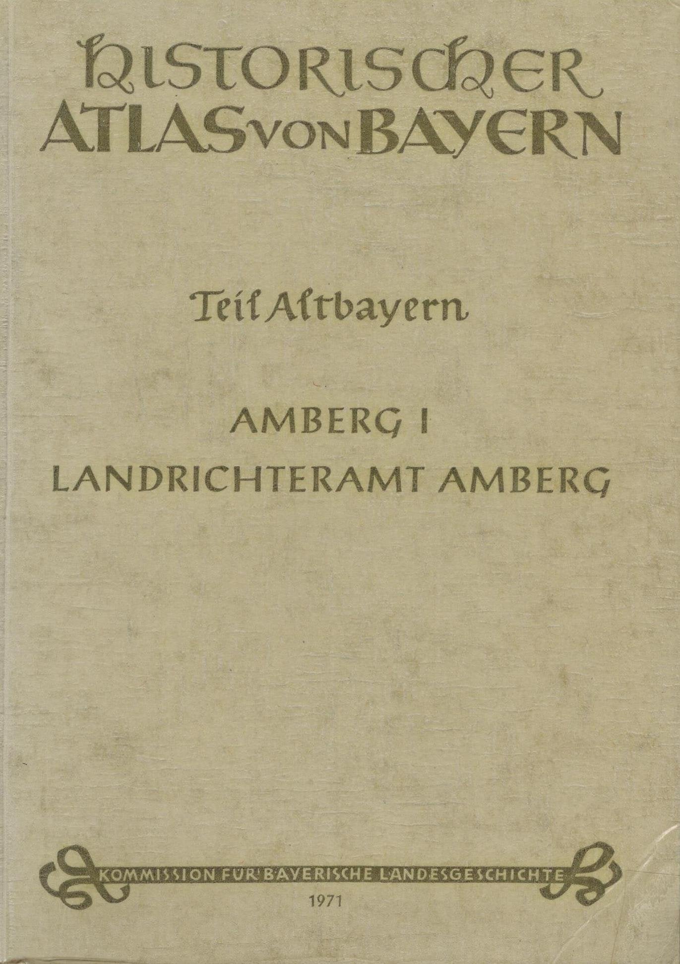 Historischer Atlas von Bayern - Teil Altbayern Amberg I, Landrichteramt Amberg Books