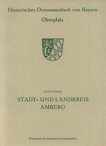Historisches Ortsnamenbuch von Bayern / Regierungsbezirk Oberpfalz / Stadt- und Landkreis Amberg Travel