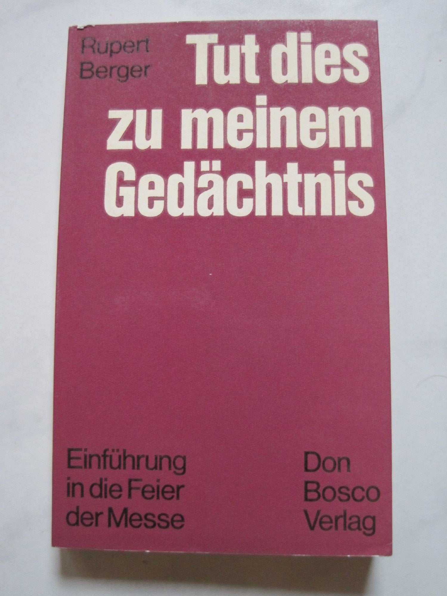 Tut dies zu meinem Gedächtnis. Einführung in die Feier der Messe Religion & Esotericism