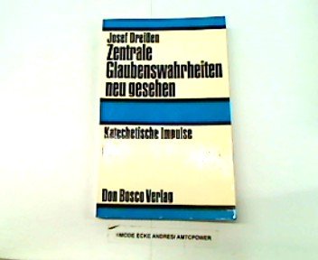 Zentrale Glaubenswahrheiten neu gesehen. Katechetische Impulse Books