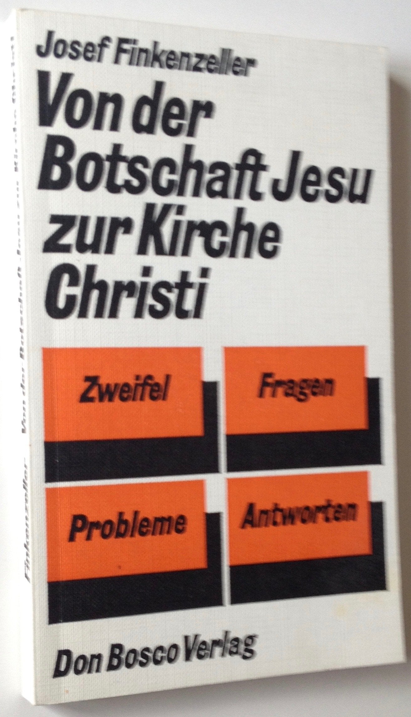 Von der Botschaft Jesu zur Kirche Christi: Zweifel, Fragen, Probleme, Antworten Religion & Esotericism