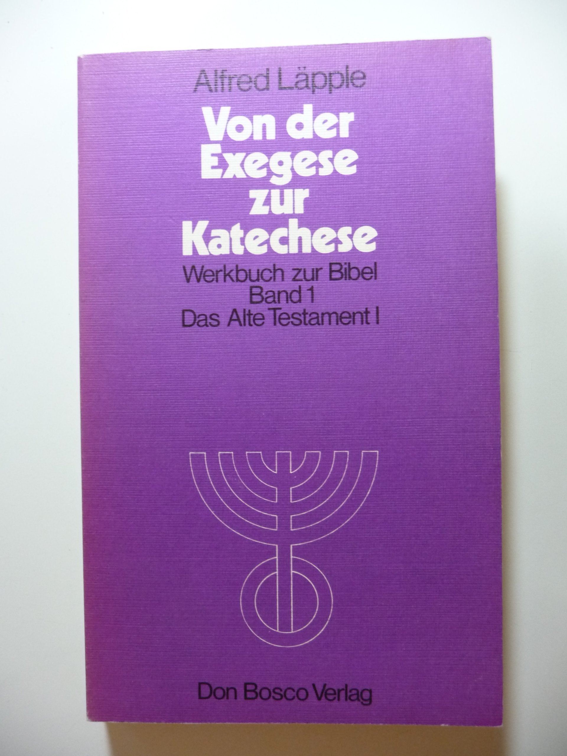 Von der Exegese zur Katechese. Werkbuch zur Bibel, Band 1: Das Alte Testament I Books