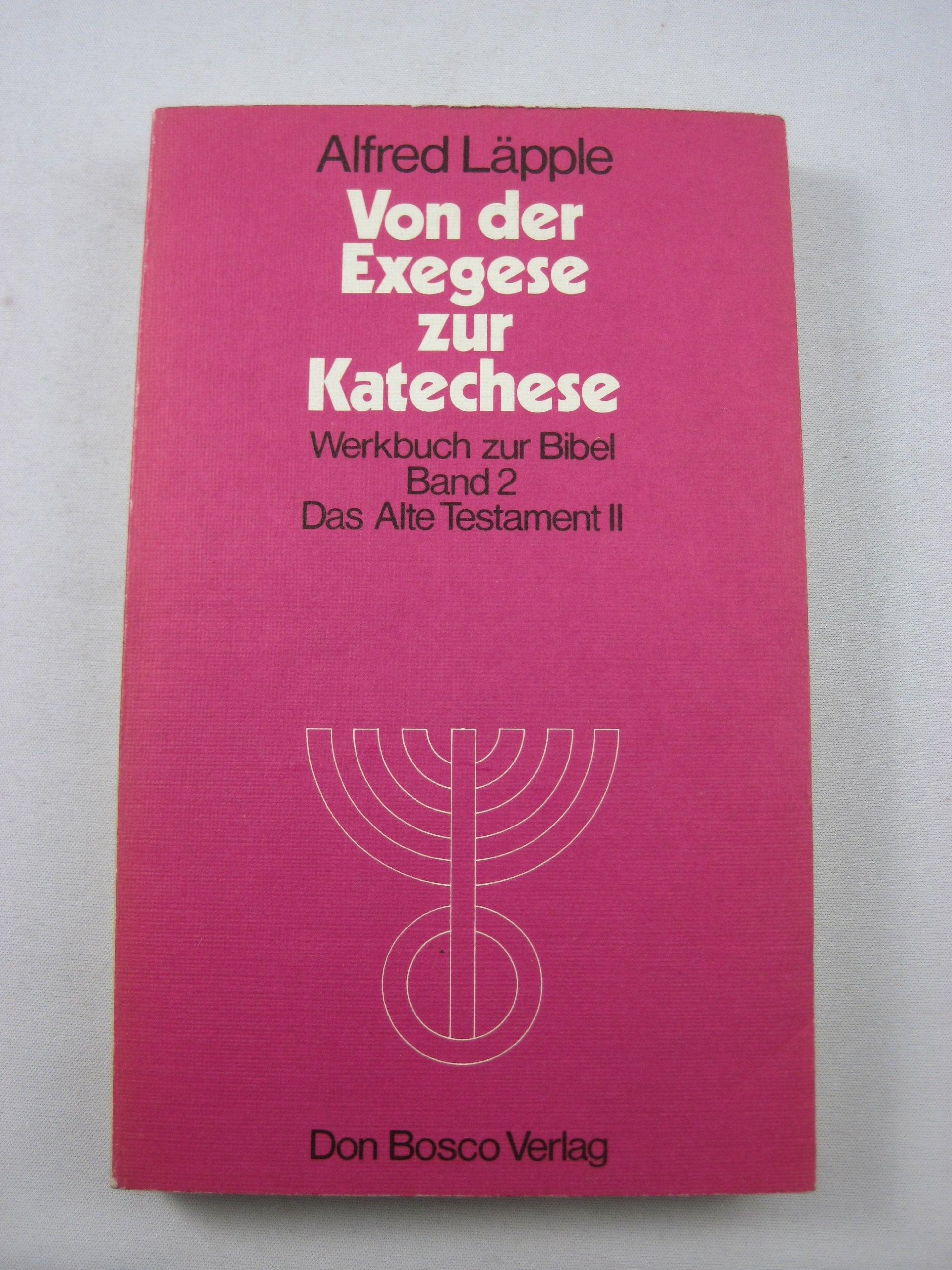 Von der Exegese zur Katechese - Werkbuch zur Bibel - Band 2 - Das Alte Testament II Books
