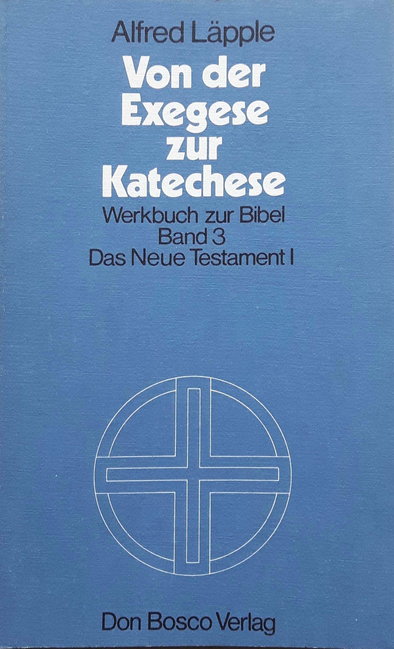 Von der Exegese zur Katechese (Werkbuch zur Bibel - Band 3 - Das Neue Testament I) Education & Training