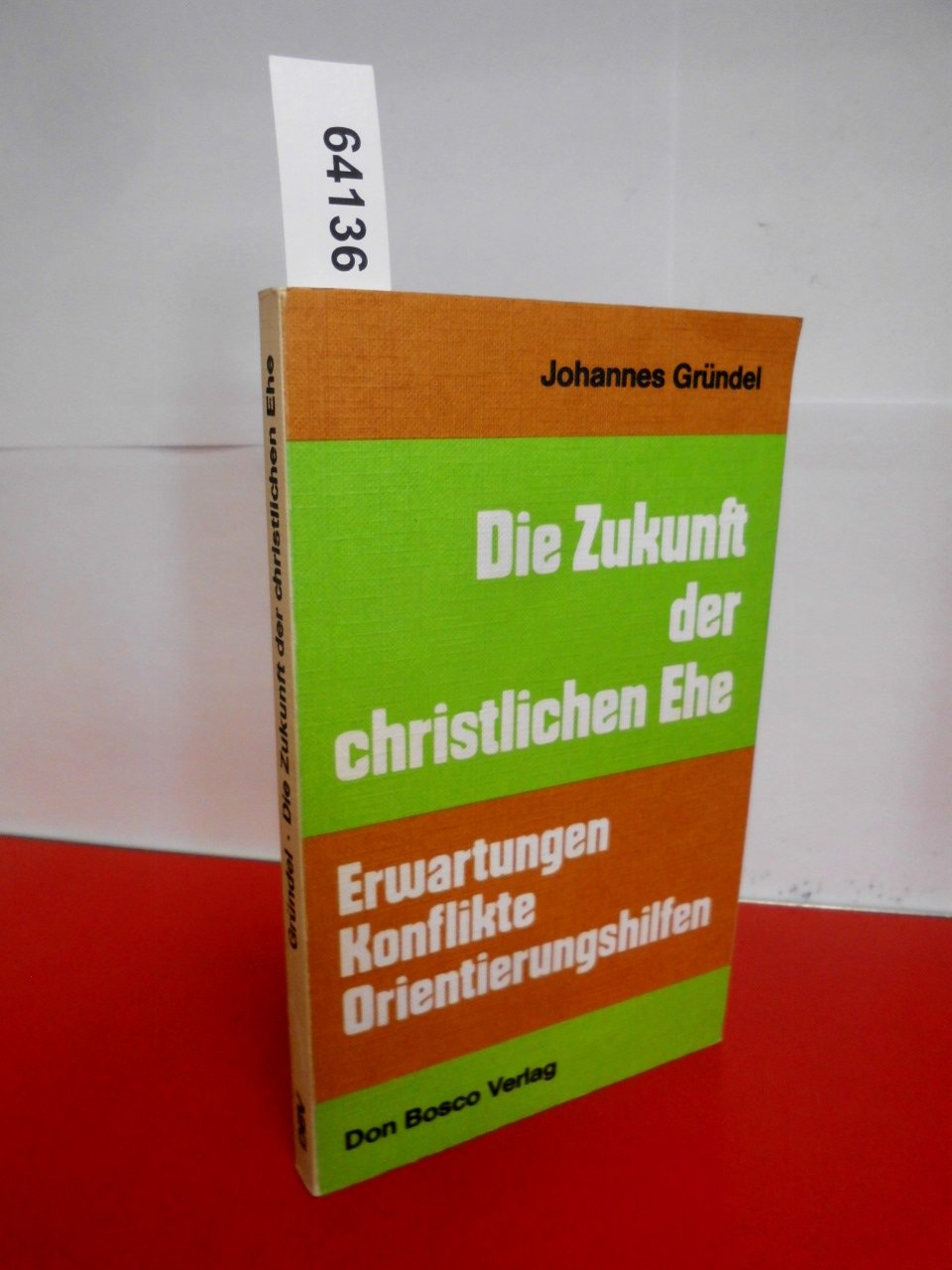 Die Zukunft der christlichen Ehe. Erwartungen. Konflikte. Orientierungshilfen Social Sciences
