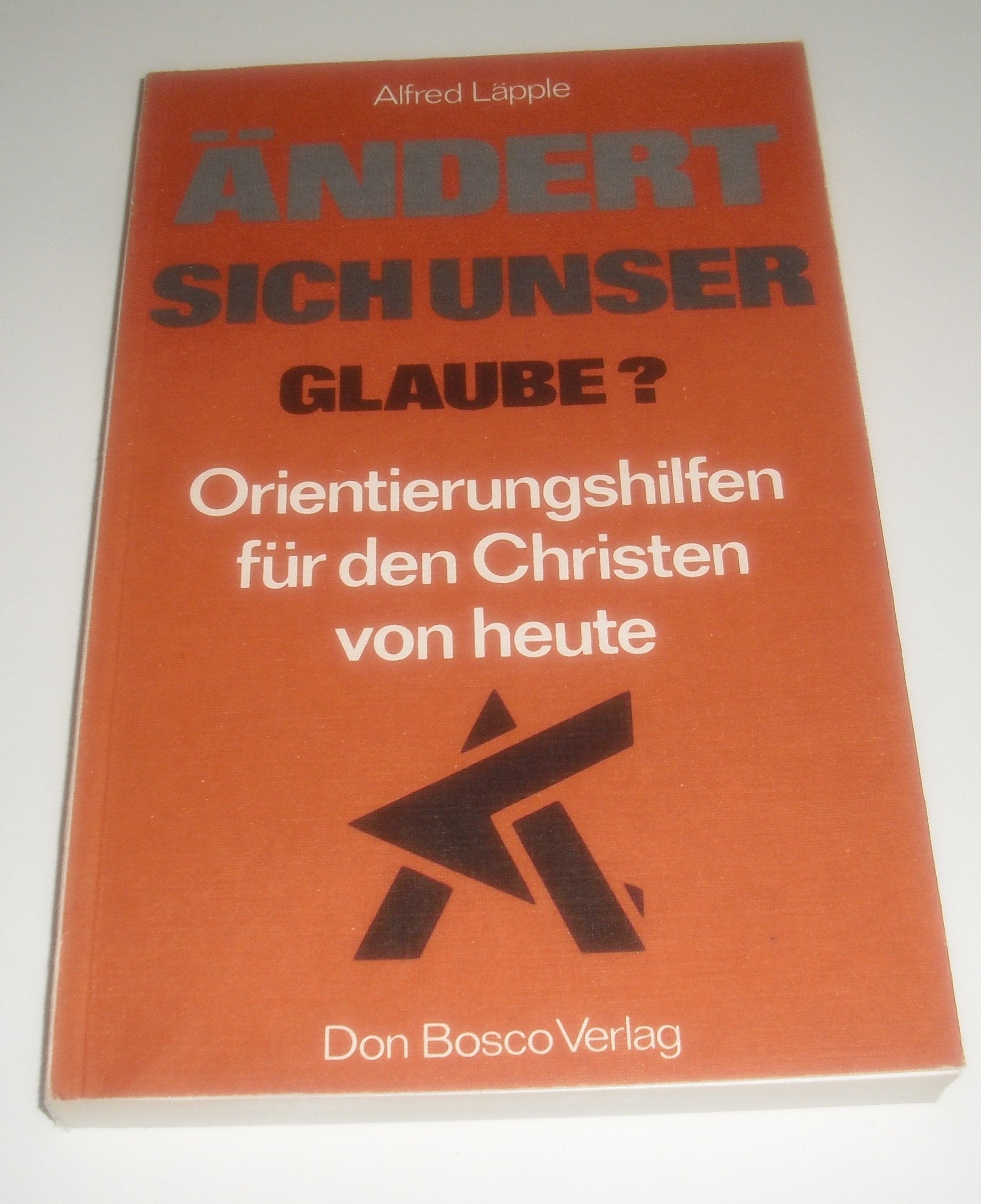 Ändert sich unser Glaube? Orientierungshilfen für den Christen von heute Books