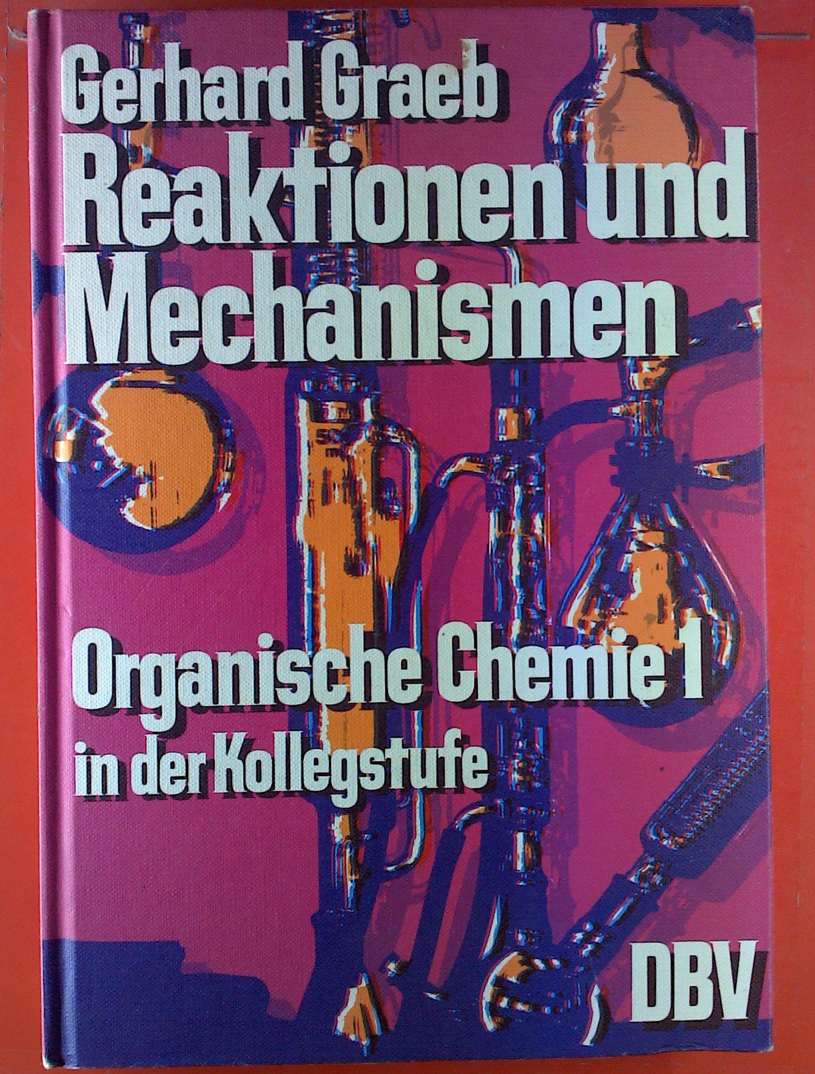 Reaktionen und Mechanismen. Organische Chemie 1 in der Kollegstufe Books