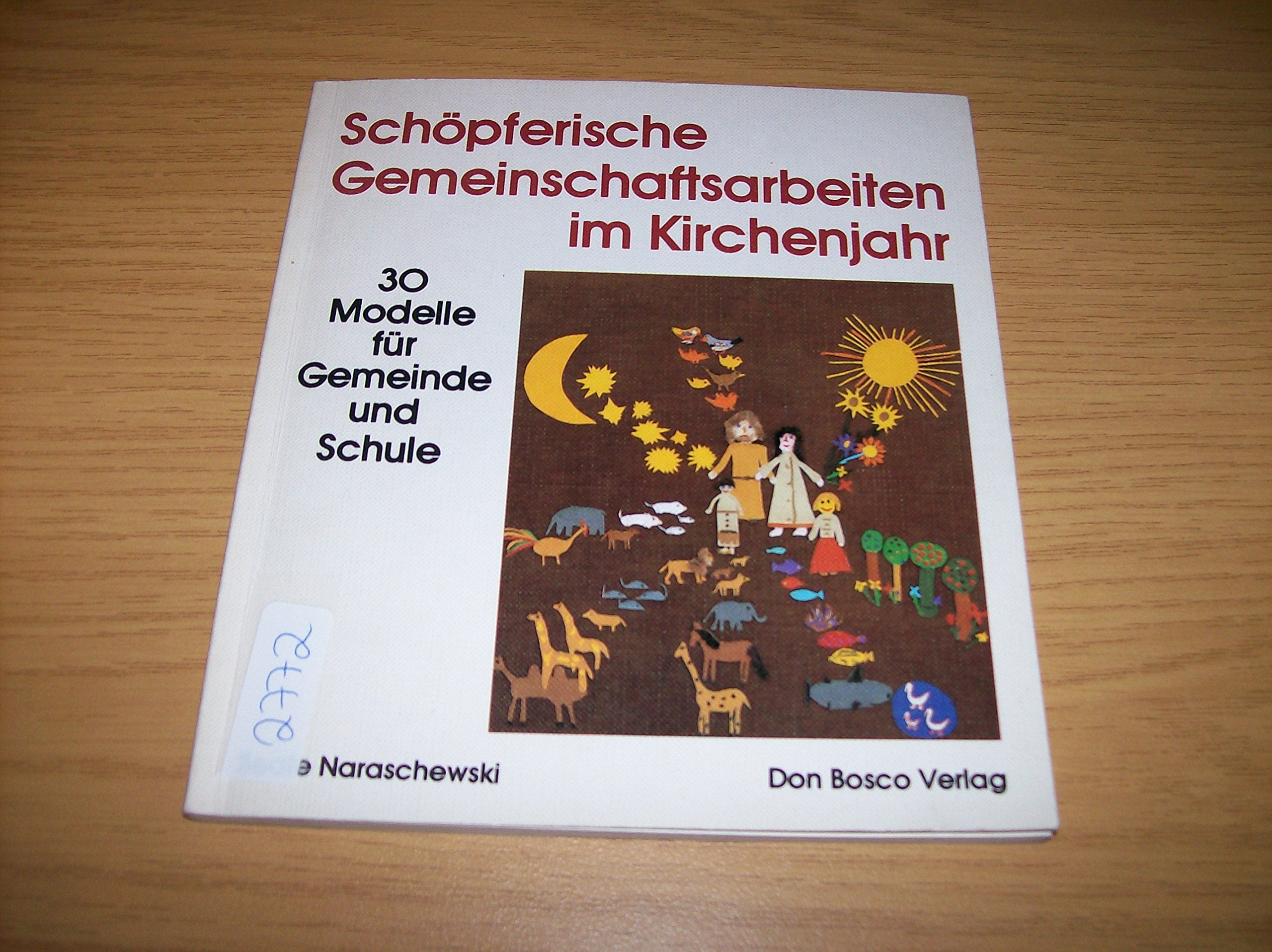 Schöpferische Gemeinschaftsarbeiten im Kirchenjahr. 30 Modelle für Gemeinde und Schule book