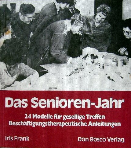 Das Senioren-Jahr: 24 Modelle für gesellige Treffen. Beschäftigungstherapeutische Anleitungen Books
