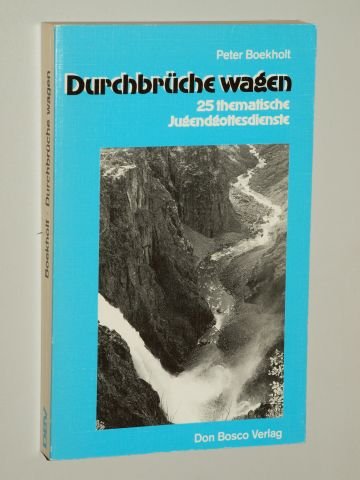 Durchbrüche wagen. 25 thematische Jugendgottesdienste Self-help