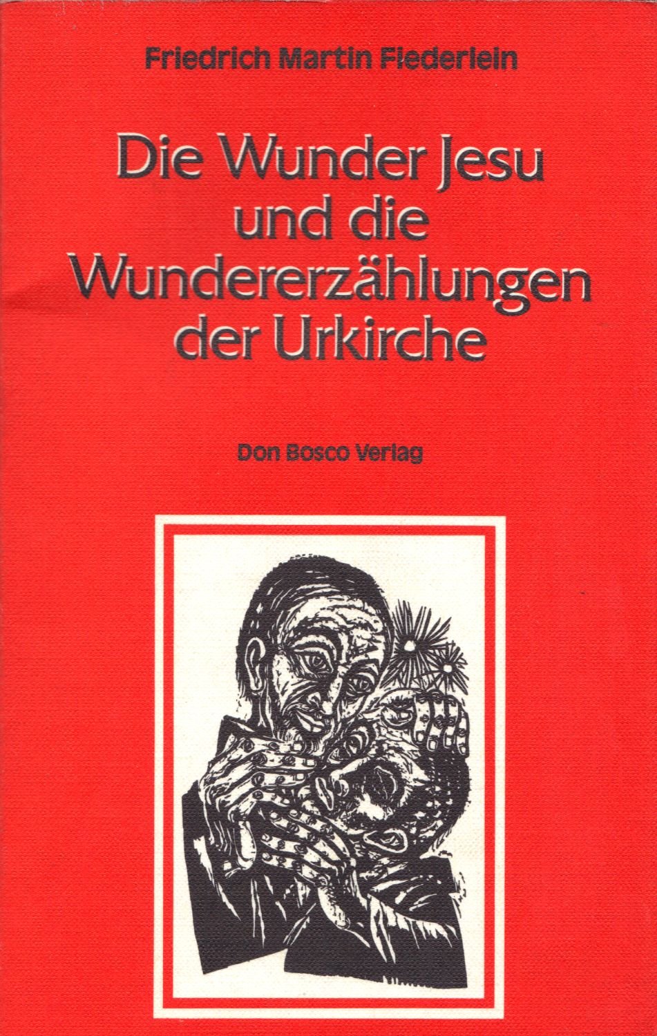 Die Wunder Jesu und die Wundererzählungen der Urkirche Religion & Esotericism