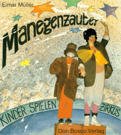 Manegenzauber. Kinder spielen Zirkus Education & Training