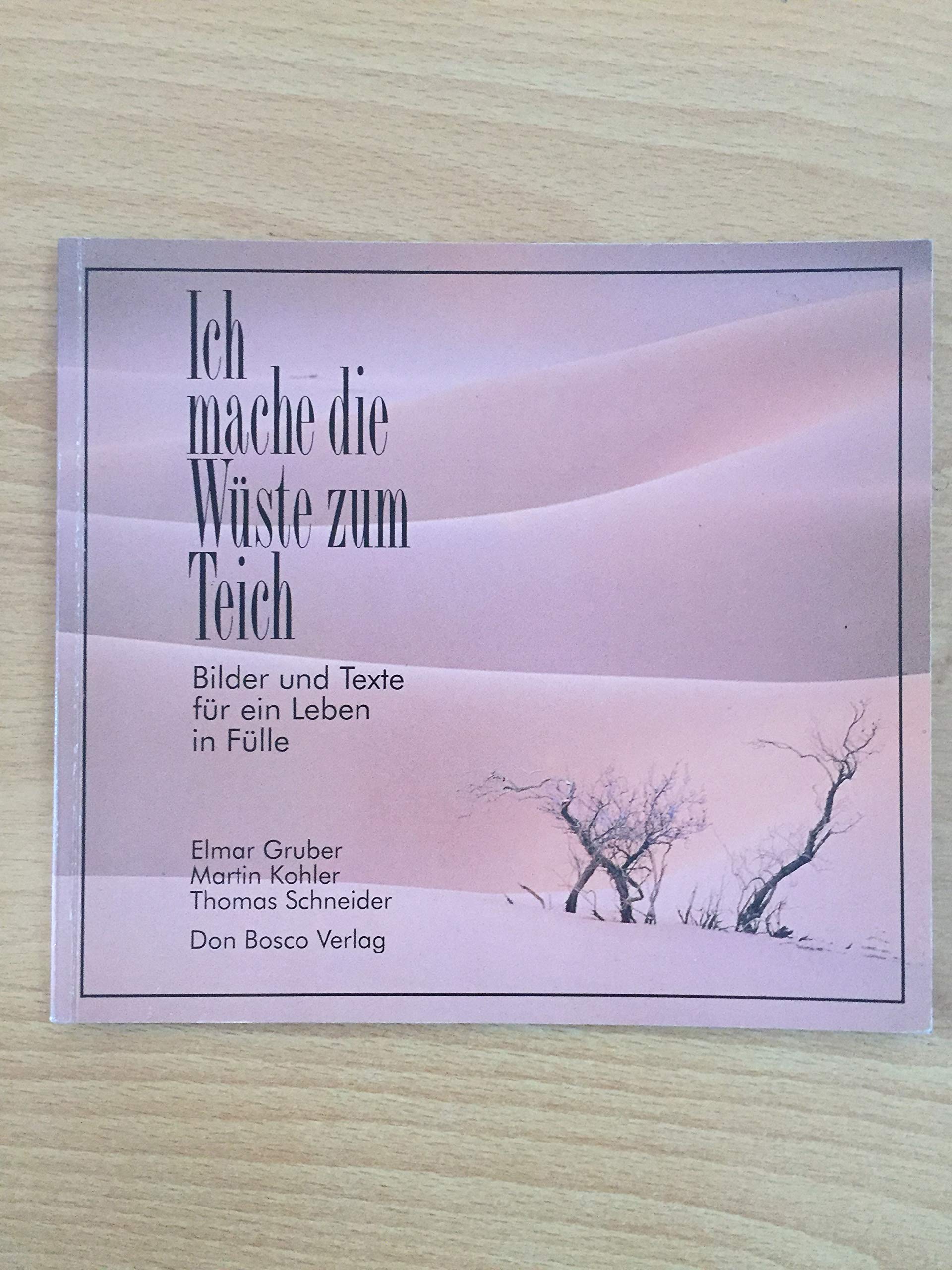 Ich mache die Wüste zum Teich. Bilder und Texte für ein Leben in Fülle Books