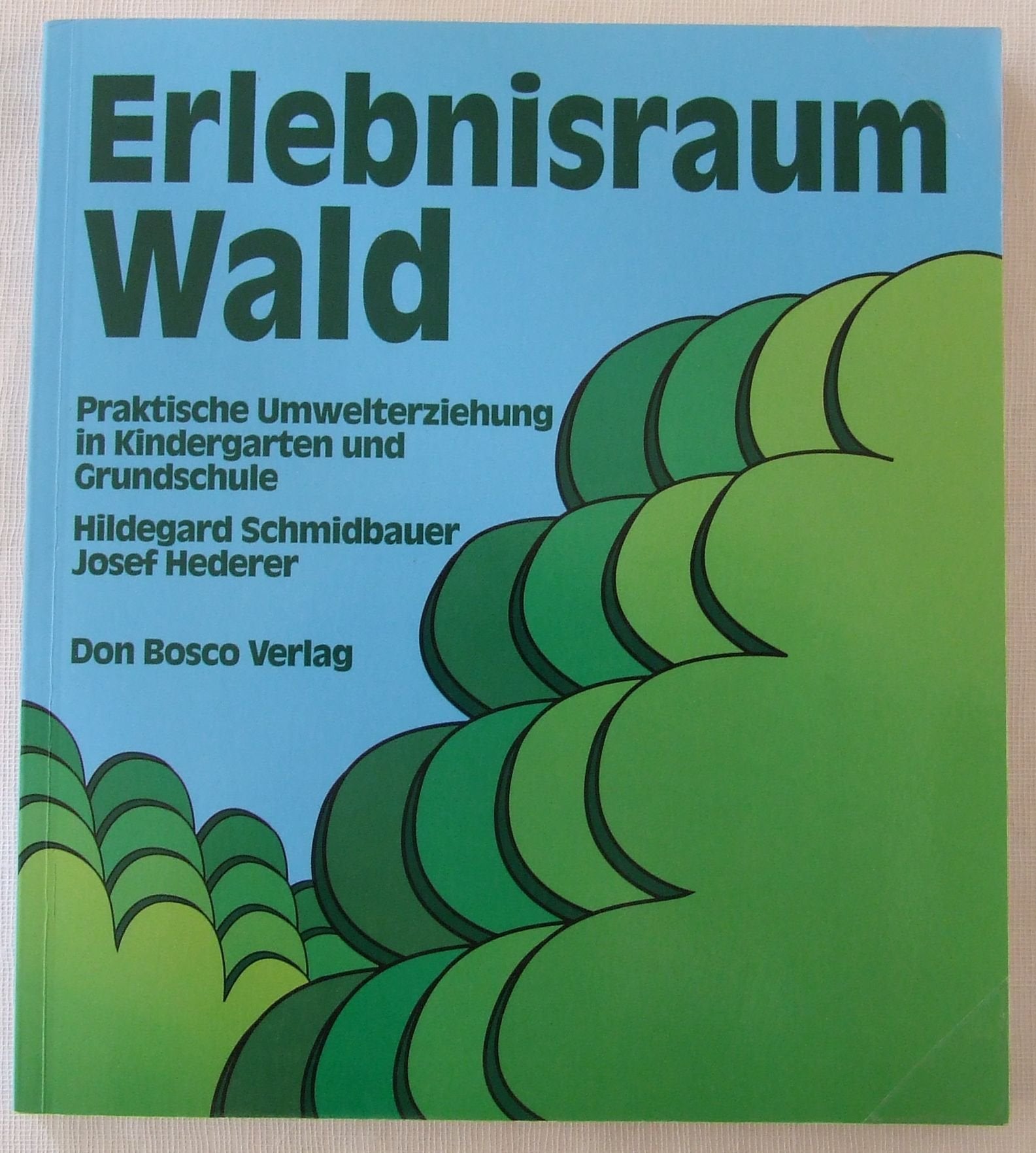 Erlebnisraum Wald. Praktische Umwelterziehung in Kindergarten und Grundschule Natural Sciences