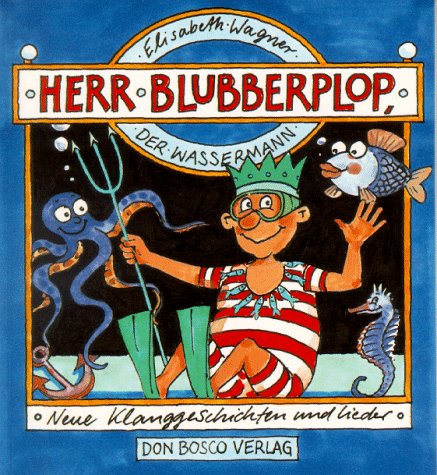 Herr Blubberplop, der Wassermann. Neue Klanggeschichten und Lieder Arts & Music