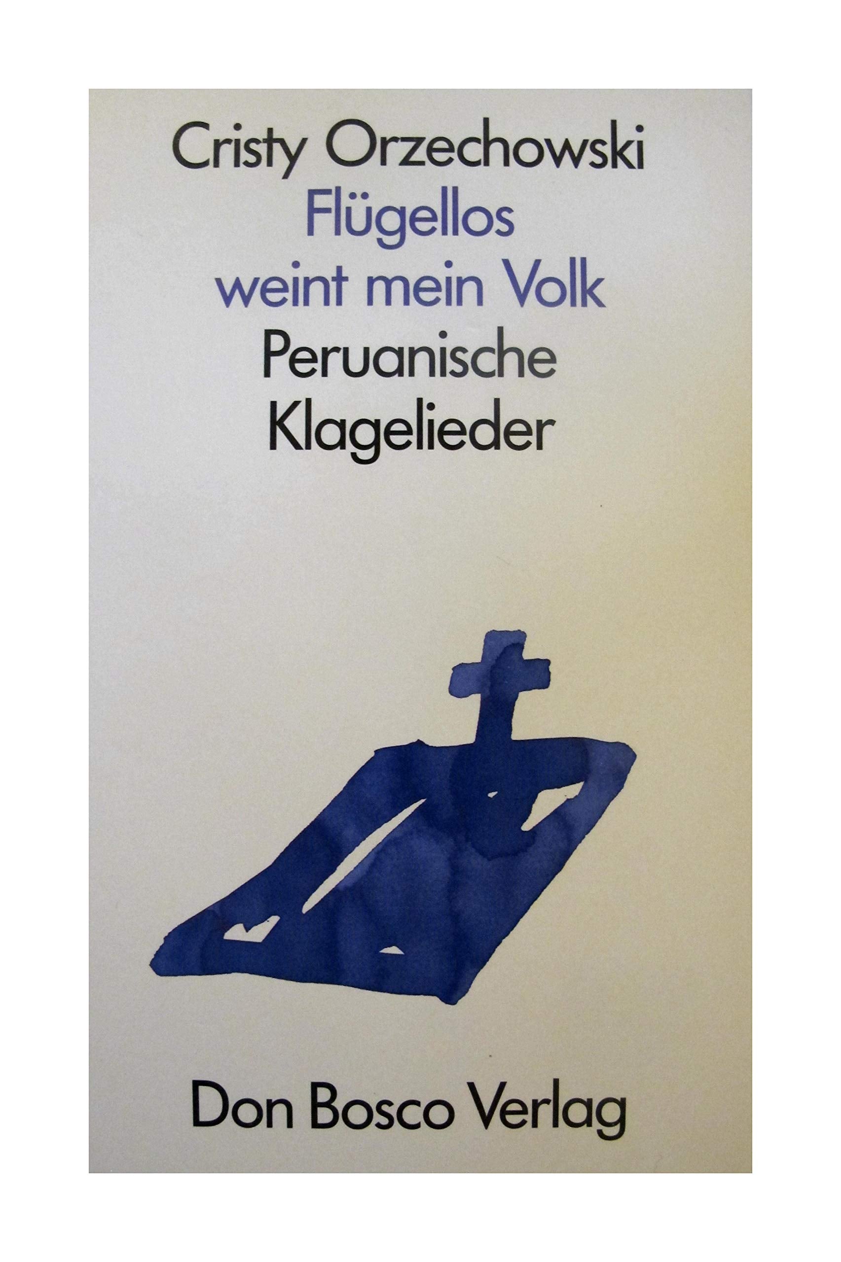 Flügellos weint mein Volk. Peruanische Klagelieder Books