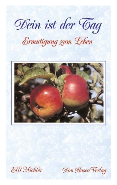 Dein ist der Tag: Ermutigung zum Leben Religion & Esotericism