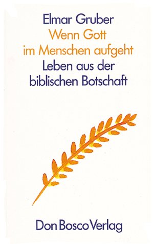 Wenn Gott im Menschen aufgeht: Leben aus der biblischen Botschaft Lifestyle