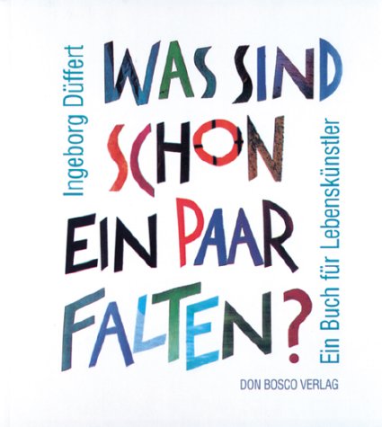 Was sind schon ein paar Falten?. Ein Buch für Lebenskünstler Books