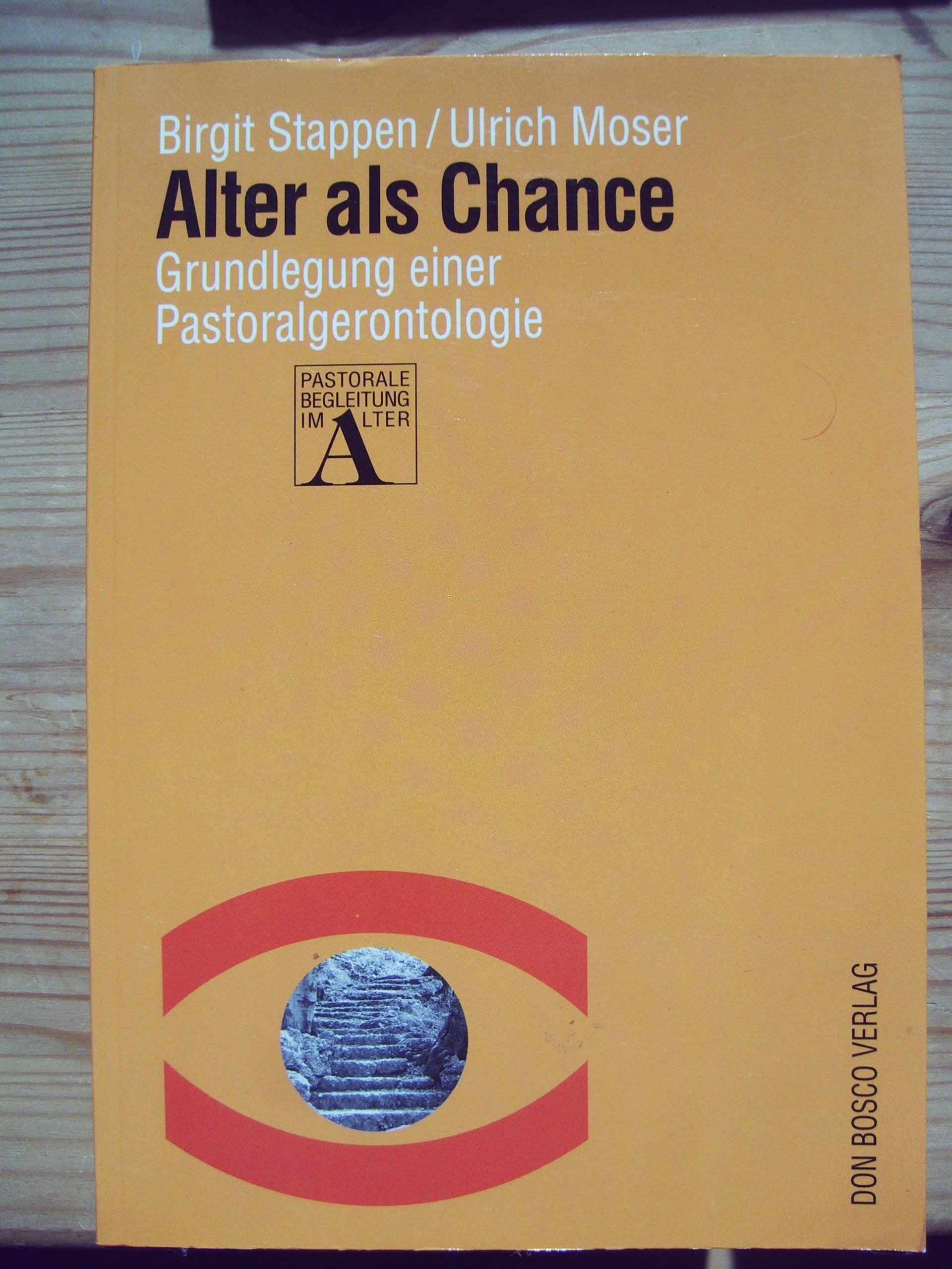 Alter als Chance - Grundlegung einer Pastoralgerontologie (Reihe Pastorale Begleitung im Alter, Band 1) Books