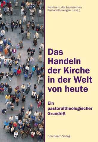 Das Handeln der Kirche in der Welt von heute (Ein pastoraltheologischer Grundriß) Books