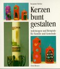 Kerzen bunt gestalten. Anleitungen und Beispiele für Familie und Gemeinde Hobbies & Crafts