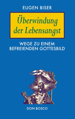 Überwindung der Lebensangst: Wege zu einem befreienden Gottesbild Memories