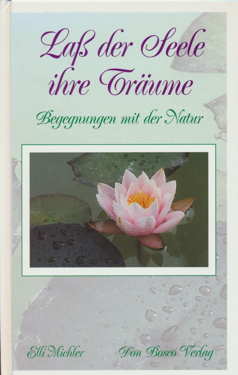 Lass der Seele ihre Träume: Begegnungen mit der Natur Fiction