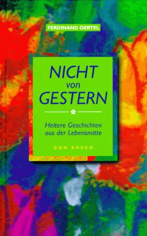 Nicht von gestern. Heitere Geschichten aus der Lebensmitte Lifestyle