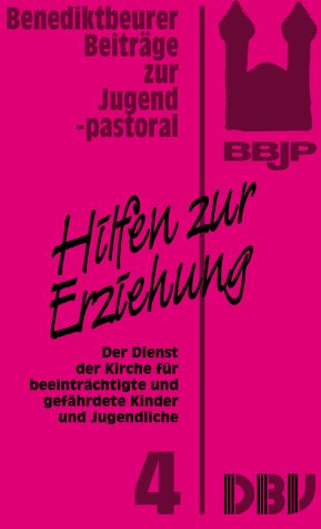Hilfen zur Erziehung: Der Dienst der Kirche für beeinträchtigte und gefährdete Kinder und Jugendliche Religion & Esotericism