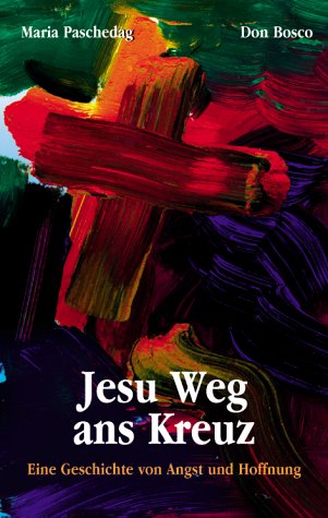 Jesu Weg ans Kreuz: Eine Geschichte von Angst und Hoffnung Religion & Esotericism