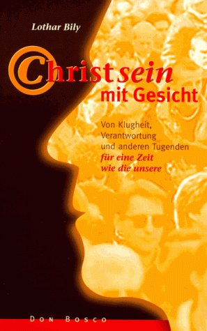 Christsein mit Gesicht: Von Klugheit, Verantwortung und anderen Tugenden für eine Zeit wie die unsere Religion & Esotericism