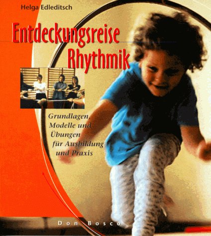 Entdeckungsreise Rhythmik: Grundlagen, Modelle und Übungen für Ausbildung und Praxis Books