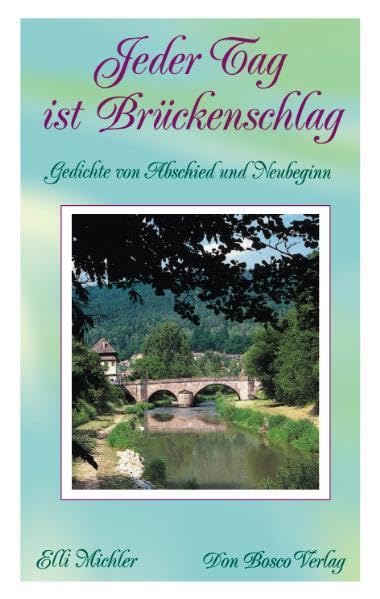 Jeder Tag ist Brückenschlag: Gedichte von Abschied und Neubeginn Fiction