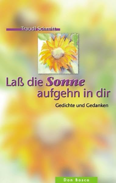 Lass die Sonne aufgehn in dir: Gedichte und Gedanken Fiction